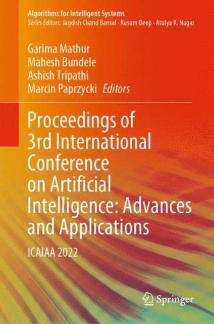 Marcin Paprzycki, Ashish Tripathi, Mahesh Bundele, Garima Mathur - Proceedings of 3rd International Conference on Artificial Intelligence: Advances and Applications, E-bok