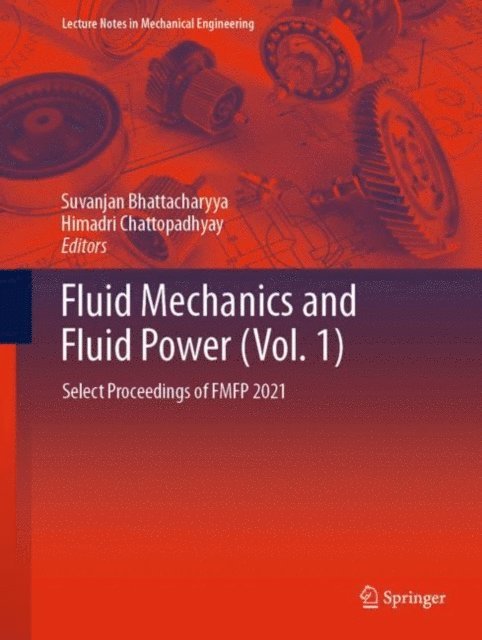 Himadri Chattopadhyay, Suvanjan Bhattacharyya - Fluid Mechanics and Fluid Power (Vol. 1), E-bok