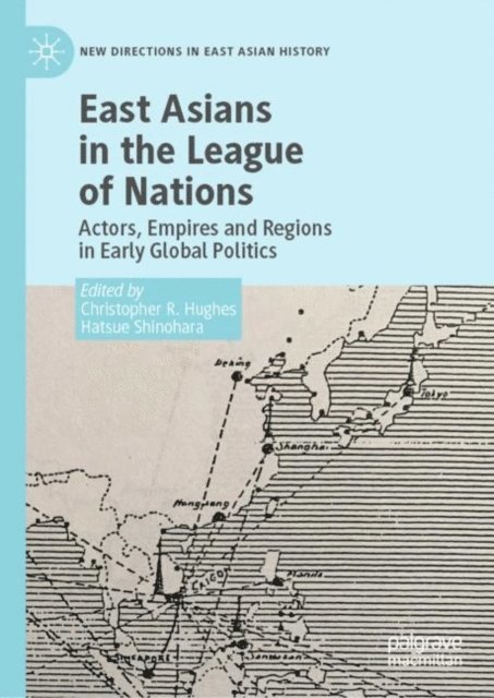Hatsue Shinohara, Christopher R. Hughes - East Asians in the League of Nations, E-bok