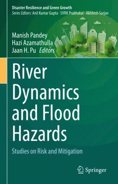 Jaan H. Pu, Hazi Azamathulla, Manish Pandey - River Dynamics and Flood Hazards, E-bok