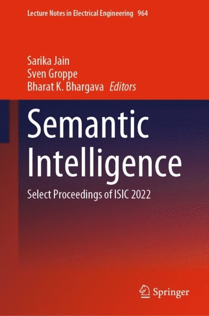 Bharat K. Bhargava, Sven Groppe, Sarika Jain - Semantic Intelligence, E-bok
