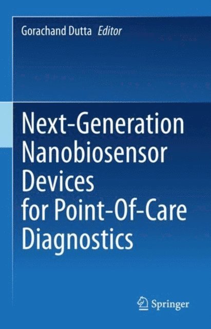 Gorachand Dutta - Next-Generation Nanobiosensor Devices for Point-Of-Care Diagnostics, E-bok