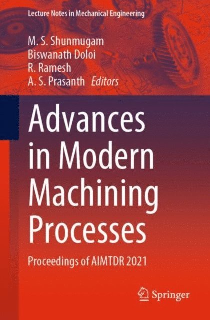 A. S. Prasanth, R. Ramesh, Biswanath Doloi, M. S. Shunmugam - Advances in Modern Machining Processes, E-bok