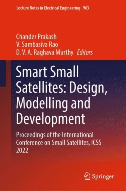 D. V. A. Raghava Murthy, V. Sambasiva Rao, Chander Prakash - Smart Small Satellites: Design, Modelling and Development, E-bok