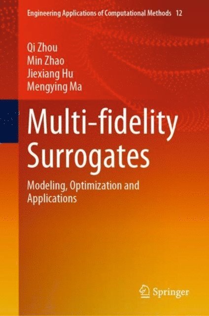 Mengying Ma, Jiexiang Hu, Min Zhao, Qi Zhou - Multi-fidelity Surrogates, E-bok