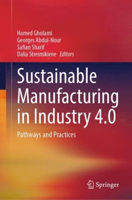 Dalia Streimikiene, Safian Sharif, Georges Abdul-Nour, Hamed Gholami - Sustainable Manufacturing in Industry 4.0, E-bok