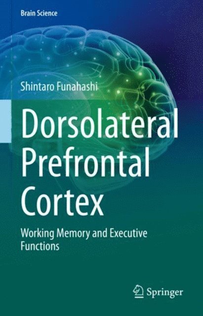 Shintaro Funahashi - Dorsolateral Prefrontal Cortex, E-bok