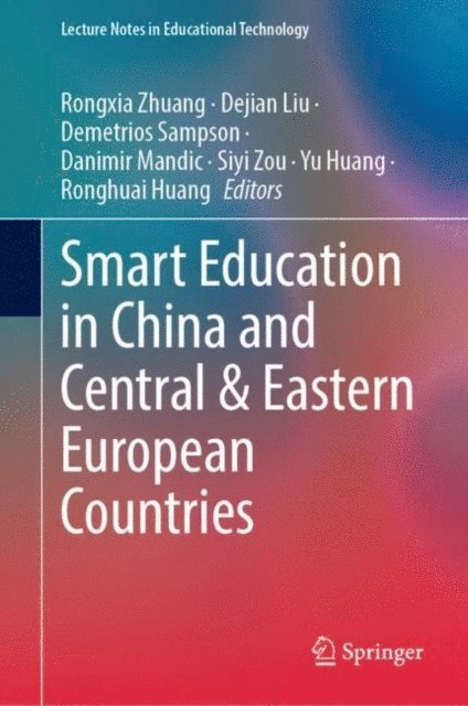 Ronghuai Huang, Yu Huang, Siyi Zou, Danimir Mandic, Demetrios Sampson, Dejian Liu, Rongxia Zhuang - Smart Education in China and Central & Eastern European Countries, E-bok