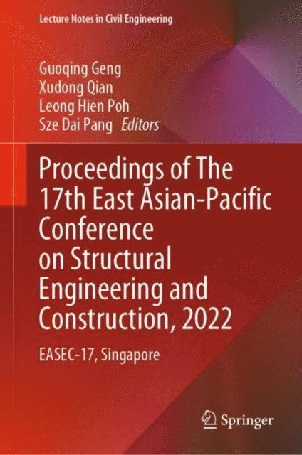 Sze Dai Pang, Leong Hien Poh, Xudong Qian, Guoqing Geng - Proceedings of The 17th East Asian-Pacific Conference on Structural Engineering and Construction, 2022, E-bok. Tillgänglighet: Lägg i varukorg