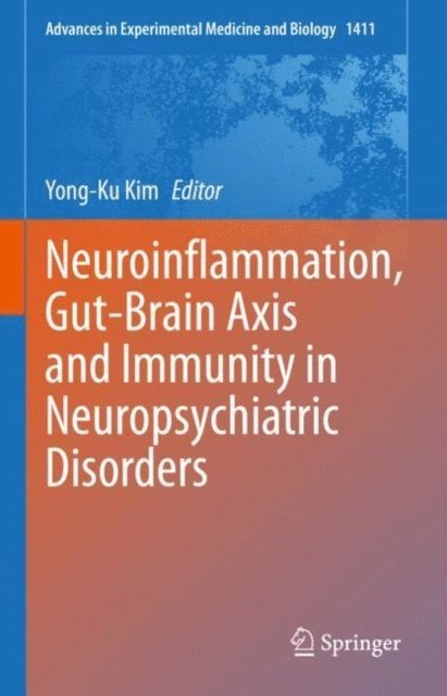 Yong-Ku Kim - Neuroinflammation, Gut-Brain Axis and Immunity in Neuropsychiatric Disorders, E-bok
