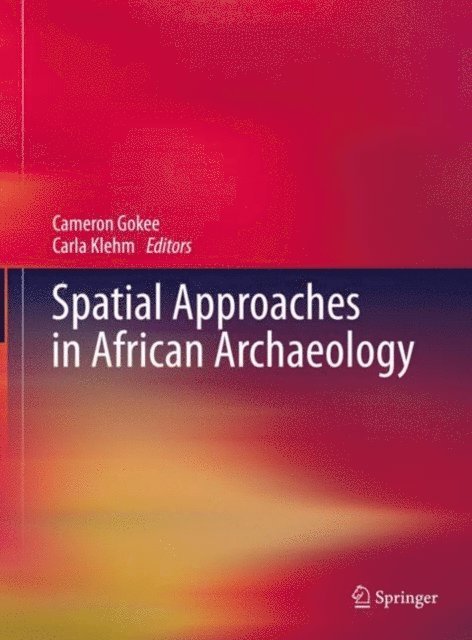 Carla Klehm, Cameron Gokee - Spatial Approaches in African Archaeology, E-bok