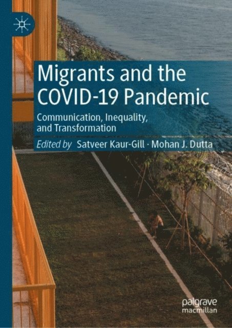 Mohan J. Dutta, Satveer Kaur-Gill - Migrants and the COVID-19 Pandemic, E-bok
