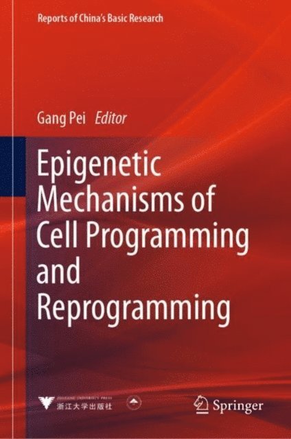 Gang Pei - Epigenetic Mechanisms of Cell Programming and Reprogramming, E-bok
