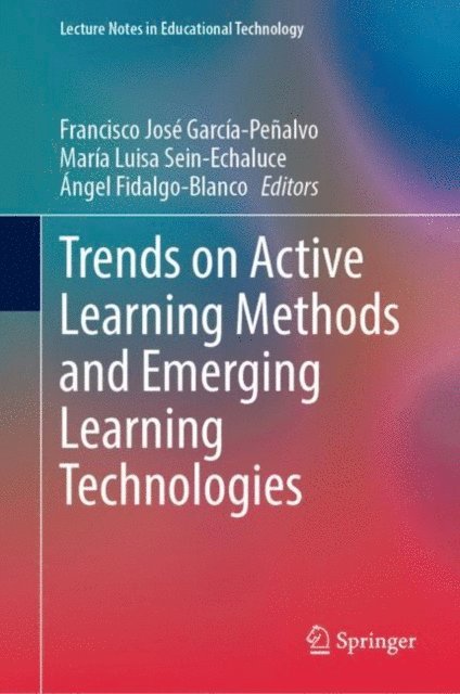 Angel Fidalgo-Blanco, Maria Luisa Sein-Echaluce, Francisco Jose Garcia-Penalvo - Trends on Active Learning Methods and Emerging Learning Technologies, E-bok