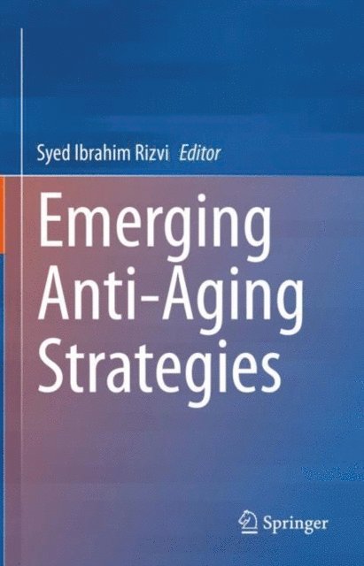 Syed Ibrahim Rizvi - Emerging Anti-Aging Strategies, E-bok