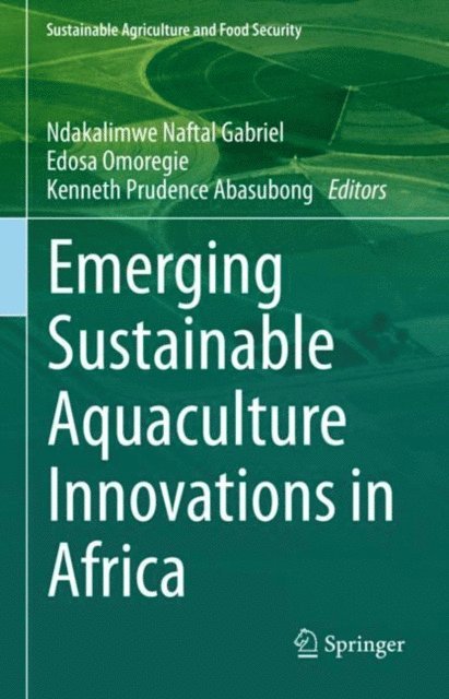 Kenneth Prudence Abasubong, Edosa Omoregie, Ndakalimwe Naftal Gabriel - Emerging Sustainable Aquaculture Innovations in Africa, E-bok
