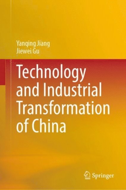 Jiewei Gu, Yanqing Jiang - Technology and Industrial Transformation of China, E-bok