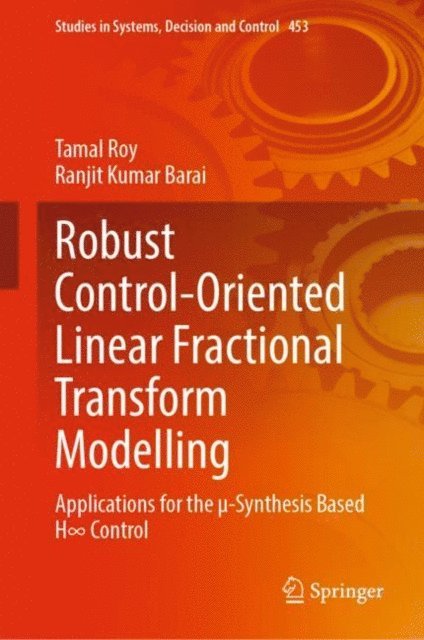Ranjit Kumar Barai, Tamal Roy - Robust Control-Oriented Linear Fractional Transform Modelling, E-bok