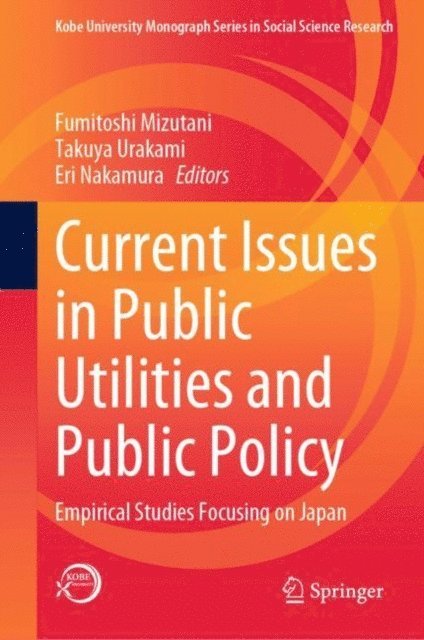 Eri Nakamura, Takuya Urakami, Fumitoshi Mizutani - Current Issues in Public Utilities and Public Policy, E-bok