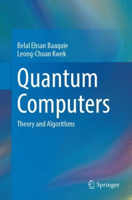 Leong-Chuan Kwek, Belal Ehsan Baaquie - Quantum Computers, E-bok