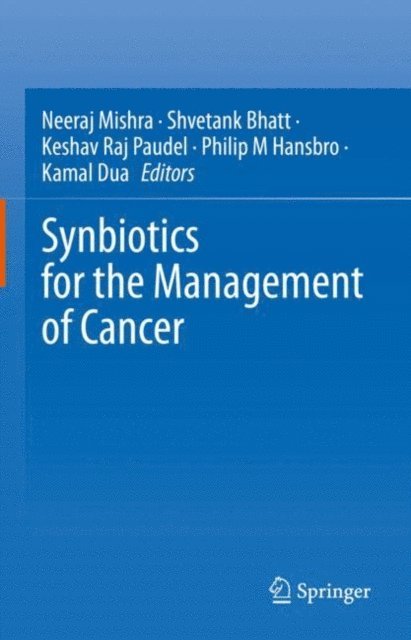 Kamal Dua, Philip M Hansbro, Keshav Raj Paudel, Shvetank Bhatt, Neeraj Mishra - Synbiotics for the Management of Cancer, E-bok