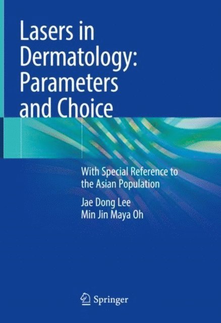 Min Jin Maya Oh, Jae Dong Lee - Lasers in Dermatology: Parameters and Choice, E-bok