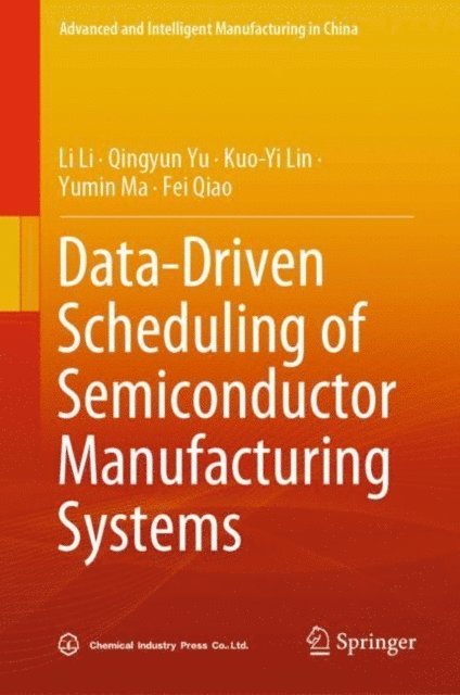 Fei Qiao, Yumin Ma, Kuo-Yi Lin, Qingyun Yu, Li Li - Data-Driven Scheduling of Semiconductor Manufacturing Systems, E-bok