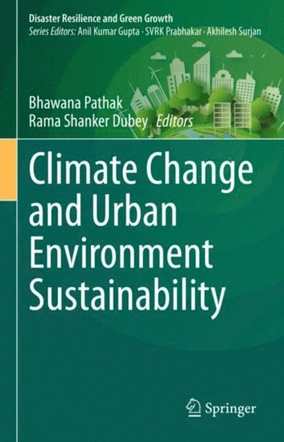 Rama Shanker Dubey, Bhawana Pathak - Climate Change and Urban Environment Sustainability, E-bok