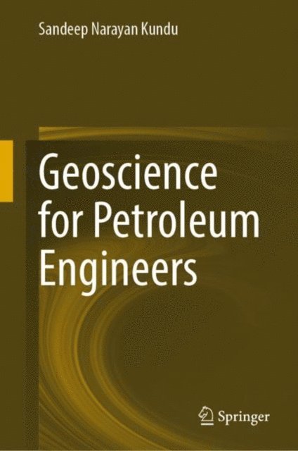 Sandeep Narayan Kundu - Geoscience for Petroleum Engineers, E-bok