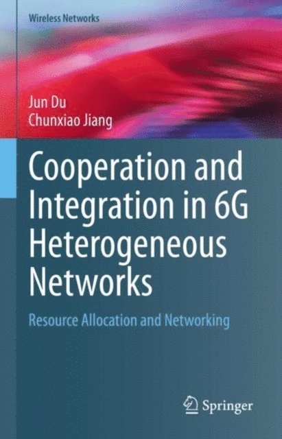 Chunxiao Jiang, Jun Du - Cooperation and Integration in 6G Heterogeneous Networks, E-bok