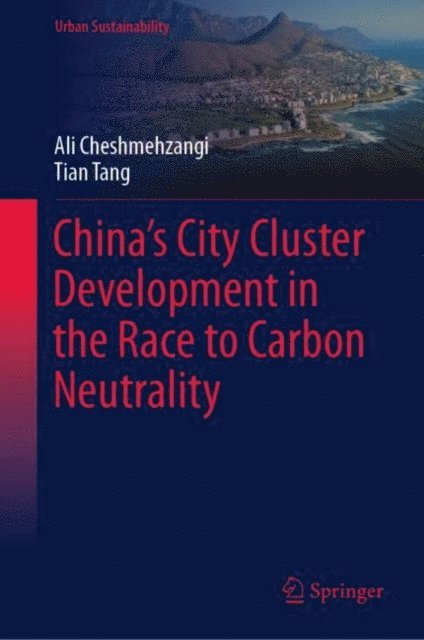 Tian Tang, Ali Cheshmehzangi - China's City Cluster Development in the Race to Carbon Neutrality, E-bok