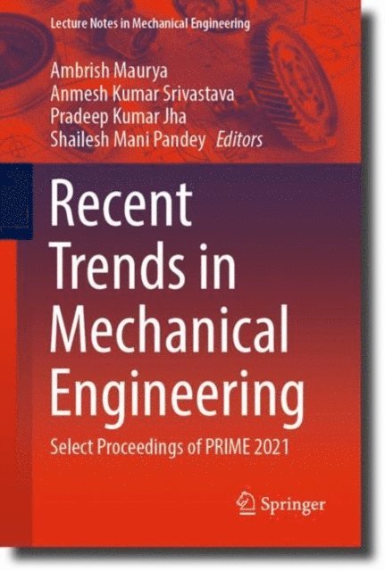 Shailesh Mani Pandey, Pradeep Kumar Jha, Anmesh Kumar Srivastava, Ambrish Maurya - Recent Trends in Mechanical Engineering, E-bok