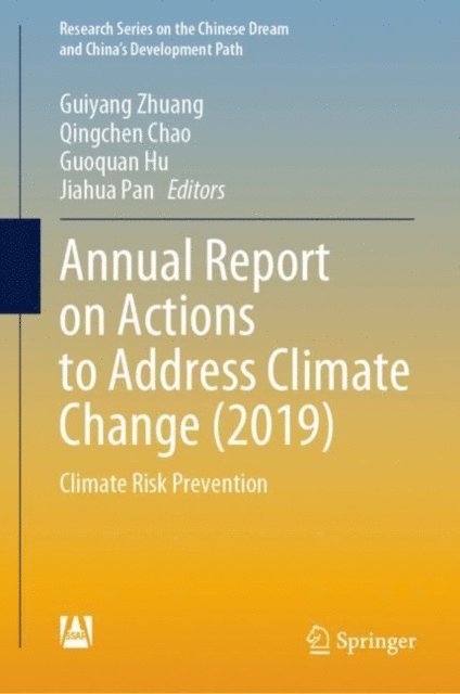 Jiahua Pan, Guoquan Hu, Qingchen Chao, Guiyang Zhuang - Annual Report on Actions to Address Climate Change (2019), E-bok