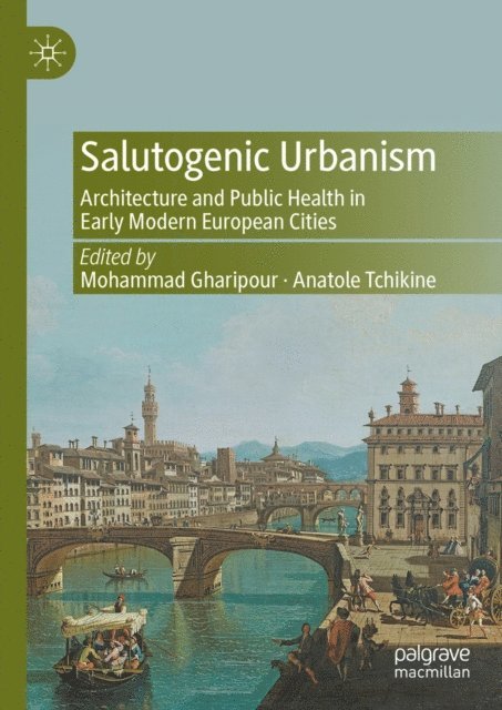 Anatole Tchikine, Mohammad Gharipour - Salutogenic Urbanism, E-bok