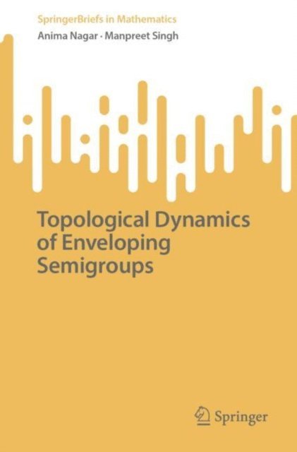 Manpreet Singh, Anima Nagar - Topological Dynamics of Enveloping Semigroups, E-bok
