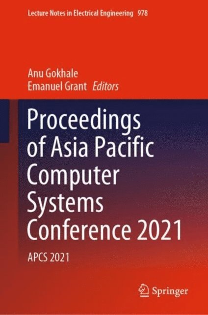 Emanuel Grant, Anu Gokhale - Proceedings of Asia Pacific Computer Systems Conference 2021, E-bok