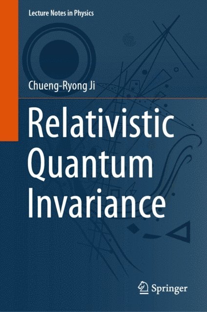 Chueng-Ryong Ji - Relativistic Quantum Invariance, E-bok