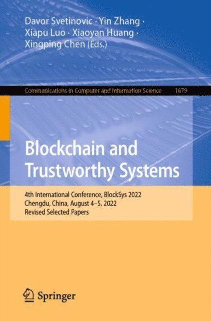 Xingping Chen, Xiaoyan Huang, Xiapu Luo, Yin Zhang, Davor Svetinovic - Blockchain and Trustworthy Systems, E-bok