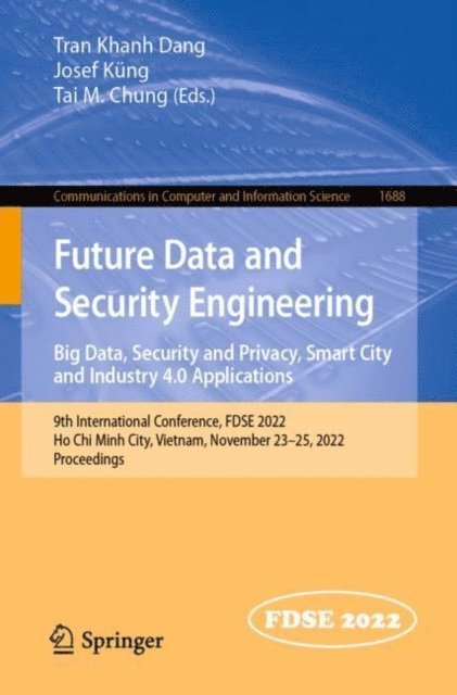 Tai M. Chung, Josef Kung, Tran Khanh Dang - Future Data and Security Engineering. Big Data, Security and Privacy, Smart City and Industry 4.0 Applications, E-bok