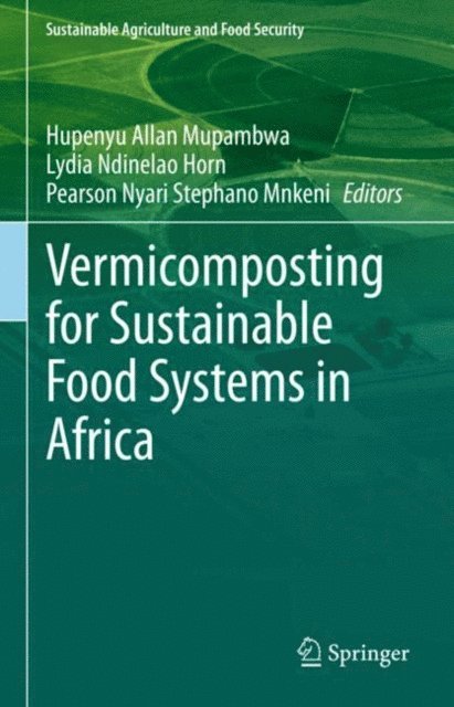 Pearson Nyari Stephano Mnkeni, Lydia Ndinelao Horn, Hupenyu Allan Mupambwa - Vermicomposting for Sustainable Food Systems in Africa, E-bok