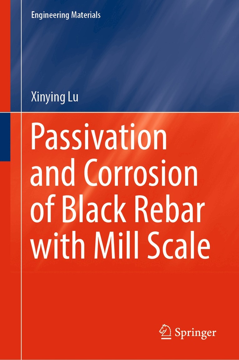 Xinying Lu - Passivation and Corrosion of Black Rebar with Mill Scale, Inbunden