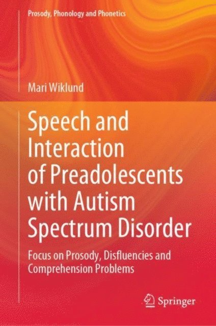 Mari Wiklund - Speech and Interaction of Preadolescents with Autism Spectrum Disorder, E-bok