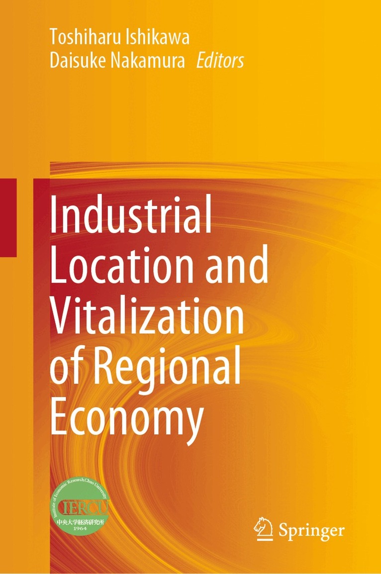 Toshiharu Ishikawa, Daisuke Nakamura - Industrial Location and Vitalization of Regional Economy, Inbunden