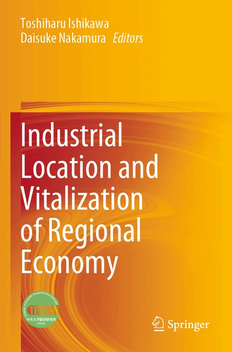 Toshiharu Ishikawa, Daisuke Nakamura - Industrial Location and Vitalization of Regional Economy, Häftad