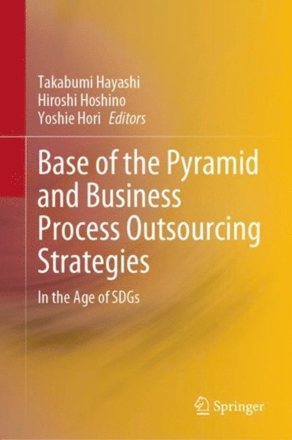 Yoshie Hori, Hiroshi Hoshino, Takabumi Hayashi - Base of the Pyramid and Business Process Outsourcing Strategies, E-bok