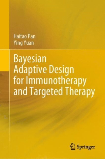 Ying Yuan, Haitao Pan - Bayesian Adaptive Design for Immunotherapy and Targeted Therapy, E-bok