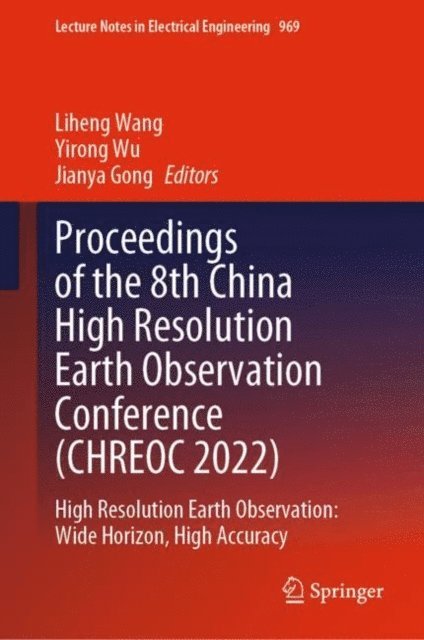 Jianya Gong, Yirong Wu, Liheng Wang - Proceedings of the 8th China High Resolution Earth Observation Conference (CHREOC 2022), E-bok
