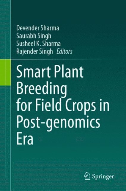 Rajender Singh, Susheel K. Sharma, Saurabh Singh, Devender Sharma - Smart Plant Breeding for Field Crops in Post-genomics Era, E-bok