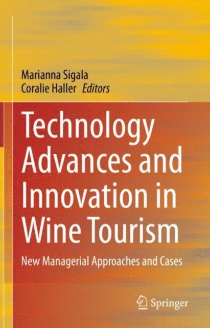 Coralie Haller, Marianna Sigala - Technology Advances and Innovation in Wine Tourism, E-bok