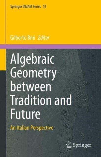 Gilberto Bini - Algebraic Geometry between Tradition and Future, E-bok